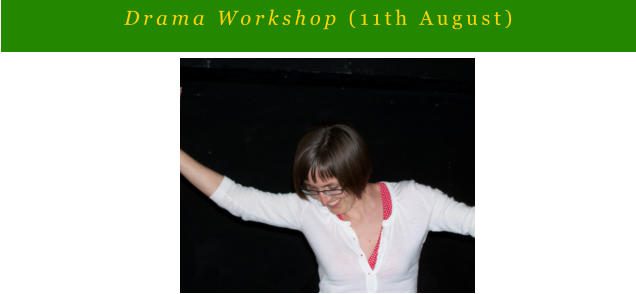 Drama Workshop (11th August)